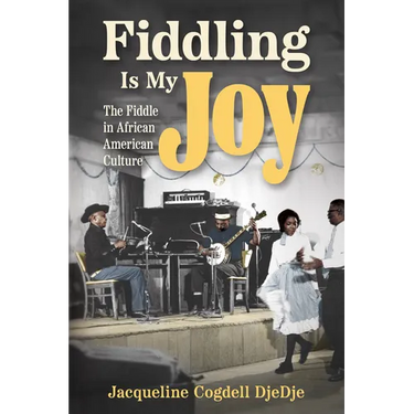 Fiddling Is My Joy: The Fiddle in African American Culture