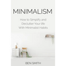 Minimalism: How to Simplify and Declutter Your Life with Minimalist Habits
