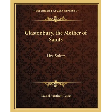 Glastonbury, the Mother of Saints: Her Saints
