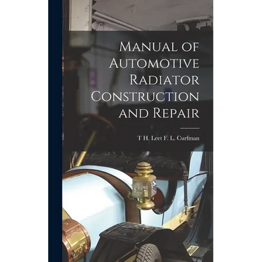 Manual of Automotive Radiator Construction and Repair