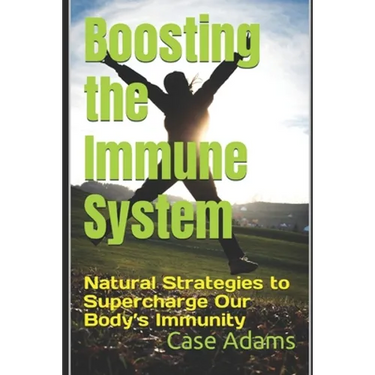 Boosting the Immune System: Natural Strategies to Supercharge Our Body's Immunity
