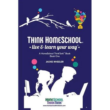 Think Homeschool: Live & Learn Your Way!