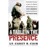A Table in the Presence: The Dramatic Account of How a U.S. Marine Battalion Experienced God's Presence Amidst the Chaos of the War in Iraq
