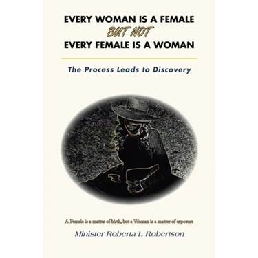 Every Woman Is a Female but Not Every Female Is a Woman: The Process Leads to Discovery