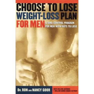 Choose to Lose Weight-Loss Plan for Men: A Take-Control Program for Men with Guts to Lose