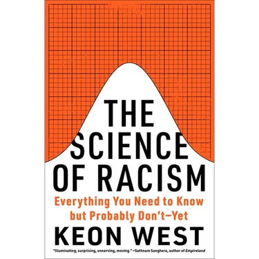 The Science of Racism: Everything You Need to Know But Probably Don't--Yet