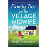 Family Ties for the Village Midwife: A gorgeous feel-good romance to escape with