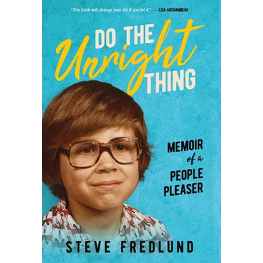 Do the Unright Thing: Memoir of a People Pleaser