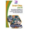 Smart Cities and AI: How Artificial Intelligence is Transforming Urban Living A Look at IoT, Data Analytics, and AI in City Infrastructure