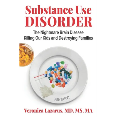 Substance Use Disorder: The Nightmare Brain Disease Killing Our Kids & Destroying Families