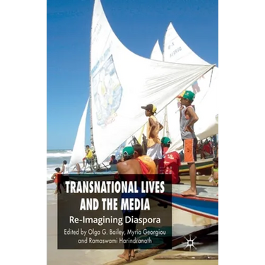 Transnational Lives and the Media: Re-Imagining Diaspora
