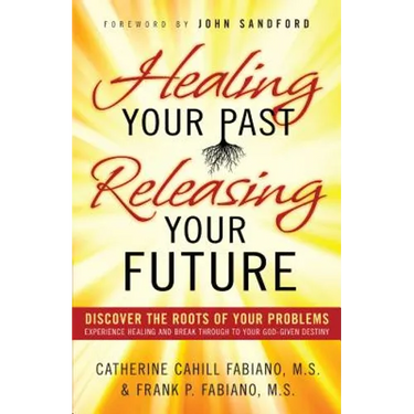 Healing Your Past, Releasing Your Future
