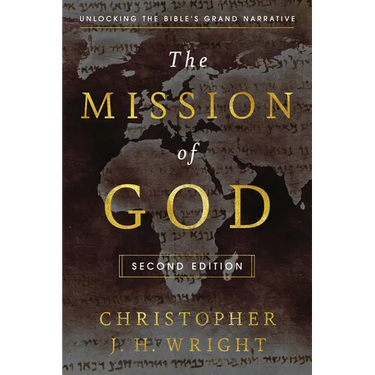 The Mission of God: Unlocking the Bible's Grand Narrative