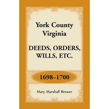 York County, Virginia Deeds, Orders, Wills, Etc., 1698-1700