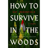 How to Survive in the Woods