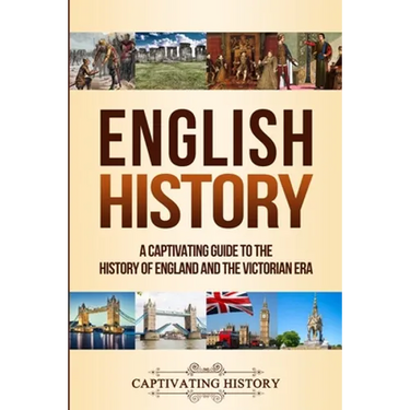 English History: A Captivating Guide to the History of England and the Victorian Era