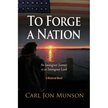 To Forge a Nation: An Immigrant Journey in an Immigrant Land