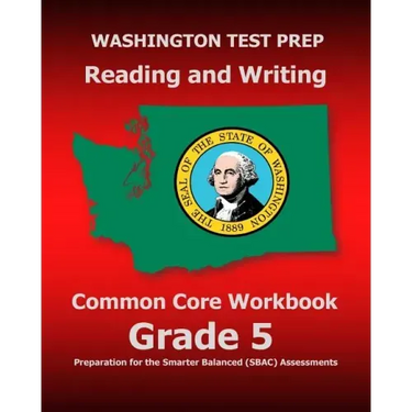 WASHINGTON TEST PREP Reading and Writing Common Core Workbook Grade 5: Preparation for the Smarter Balanced (SBAC) Assessments