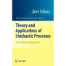 Theory and Applications of Stochastic Processes: An Analytical Approach