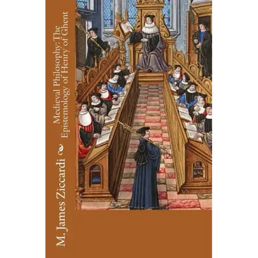 Medieval Philosophy: The Epistemology of Henry of Ghent