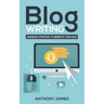 Blog Writing: Advanced Strategies to Monetize Your Blog