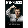 Hypnosis: Learn the Secret Techniques and the Exact Hypnotic Scripts to Hypnotize, Persuade and Control Anyone
