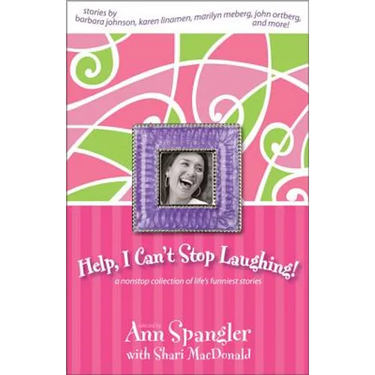 Help, I Can't Stop Laughing!: A Nonstop Collection of Life's Funniest Stories