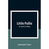 Little Pollie: Or a Bunch of Violets