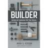 Builder: Builders & Tradesmen Tell Their Stories
