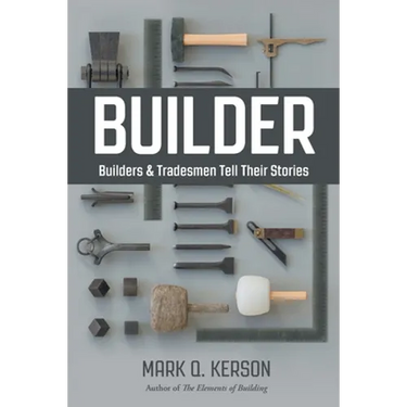 Builder: Builders & Tradesmen Tell Their Stories