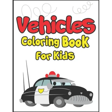 Vehicles Coloring Book for Kids: 50+ Vehicles to Color! Kids Fun and Activity Book!