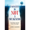 Empathy Is Not A Weakness: And Other Stories from The Edge