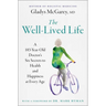 The Well-Lived Life: A 103-Year-Old Doctor's Six Secrets to Health and Happiness at Every Age