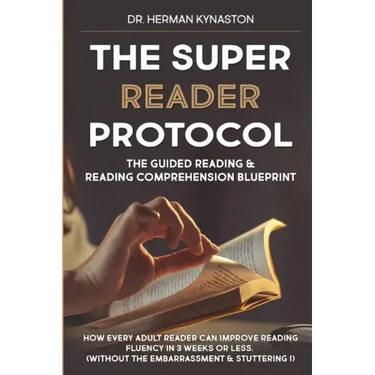 The Super Reader Protocol: The Guided Reading & Reading Comprehension Blueprint: How Every Adult Reader Can Improve Reading Fluency in 3 weeks or