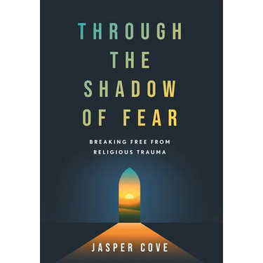 Through the Shadow of Fear: Breaking Free from Religious Trauma