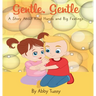 Gentle, Gentle: A Story About Kind Hands and Big Feelings