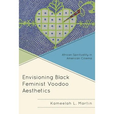 Envisioning Black Feminist Voodoo Aesthetics: African Spirituality in American Cinema