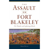 Assault on Fort Blakeley: The Thunder and Lightning of Battle