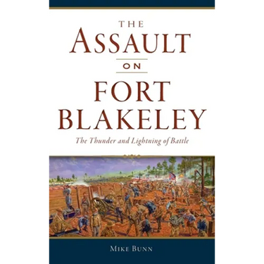 Assault on Fort Blakeley: The Thunder and Lightning of Battle