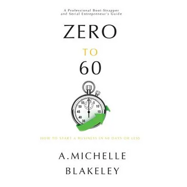Zero to 60: How to start a business in 60 days or less