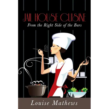 Jail House Cuisine: From the Right Side of the Bars