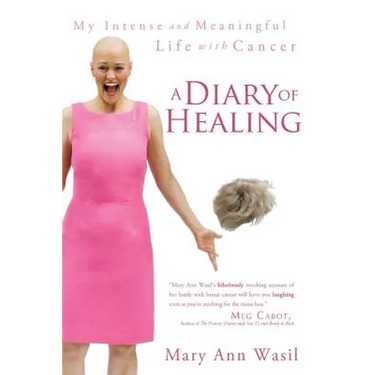 A Diary of Healing: My Intense and Meaningful Life with Cancer