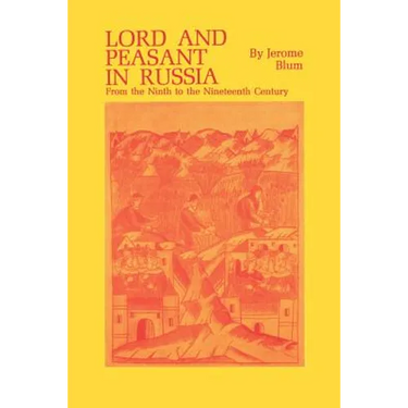 Lord and Peasant in Russia: From the Ninth to the Nineteenth Century