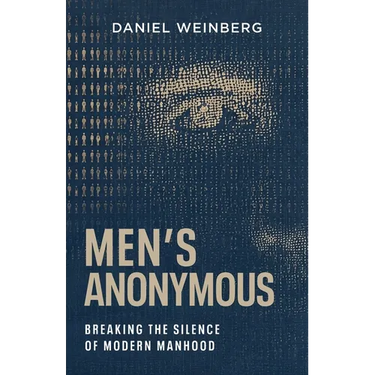 Men's Anonymous: Breaking the Silence of Modern Manhood