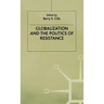 Globalization and the Politics of Resistance