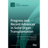 Progress and Recent Advances in Solid Organ Transplantation