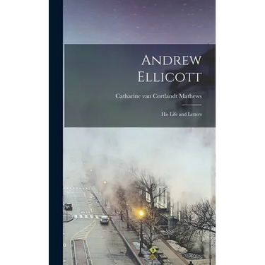 Andrew Ellicott: His Life and Letters