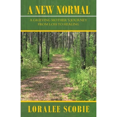 A New Normal: A Grieving Mother's Journey from Loss to Healing