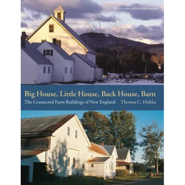 Big House, Little House, Back House, Barn: The Connected Farm Buildings of New England