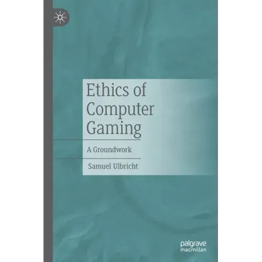 Ethics of Computer Gaming: A Groundwork